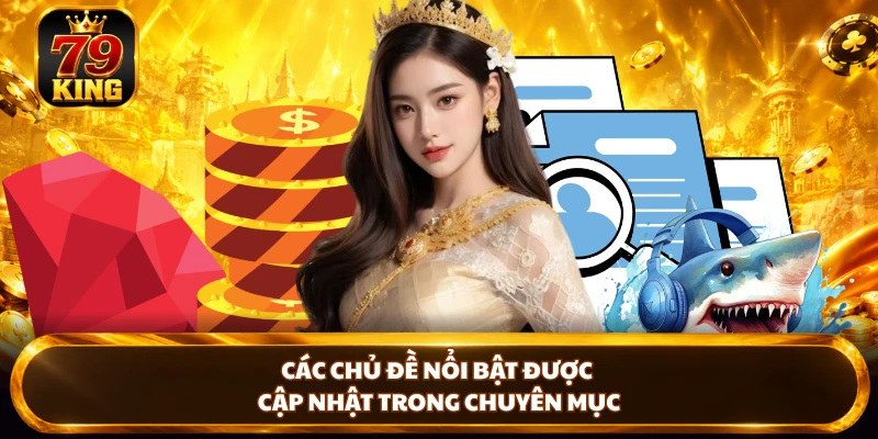 Các chủ đề nổi bật được cập nhật trong chuyên mục 
