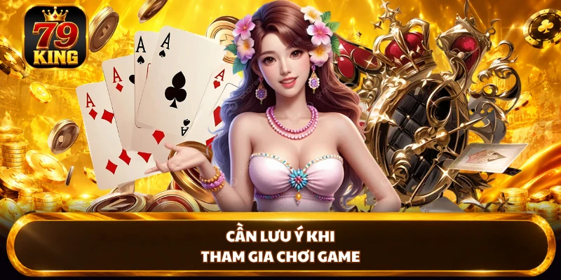 Cần lưu ý khi tham gia chơi game
