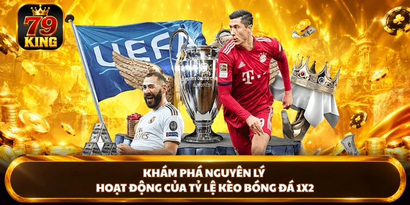 Khám phá nguyên lý hoạt động của tỷ lệ kèo bóng đá 1X2