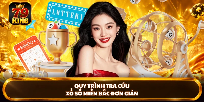 Quy trình tra cứu Xổ Số Miền Bắc đơn giản