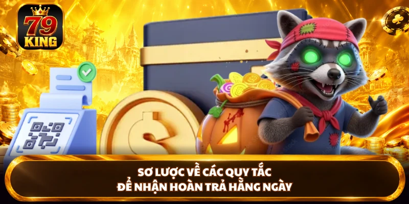 Sơ lược về các quy tắc để nhận hoàn trả hằng ngày