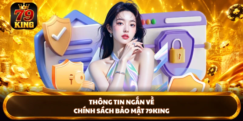 Thông tin ngắn về chính sách bảo mật 79KING